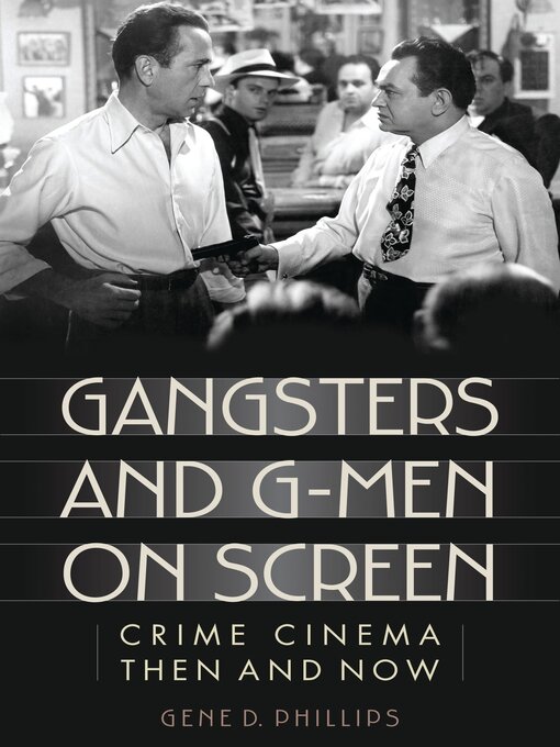 Title details for Gangsters and G-Men on Screen by Gene D. Phillips - Available